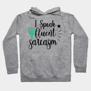 I Speak Fluent Sarcasm Hoodie